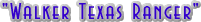 "Walker Texas Ranger"